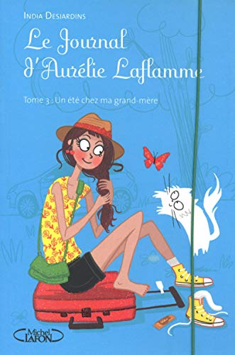 Le Journal d'Aurélie Laflamme, Tome 3 : Un été chez ma grand-mère von Michel Lafon